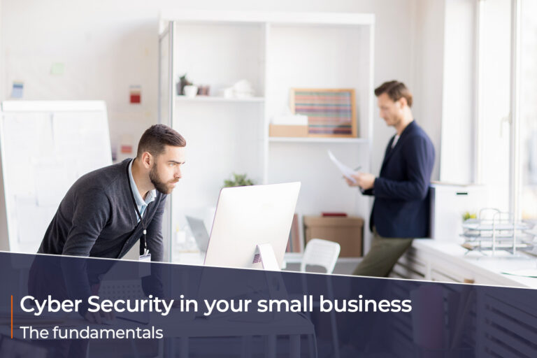 Cyber Security in your small business – The fundamentals