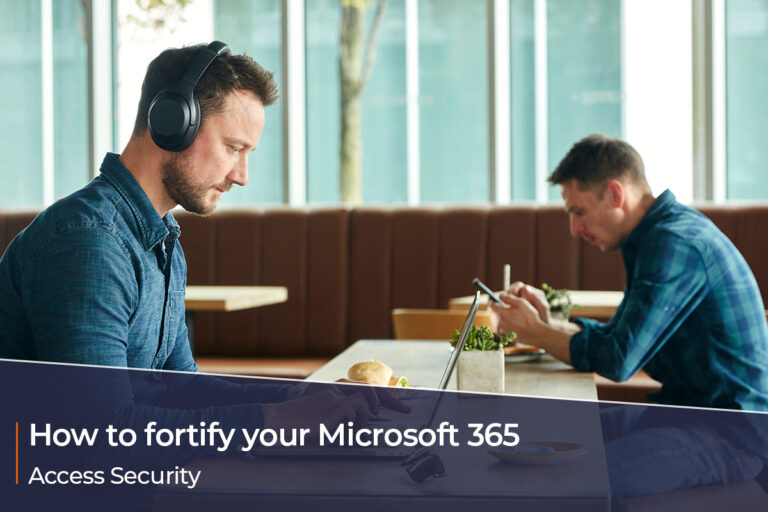 How to fortify your Microsoft 365 – Access Security