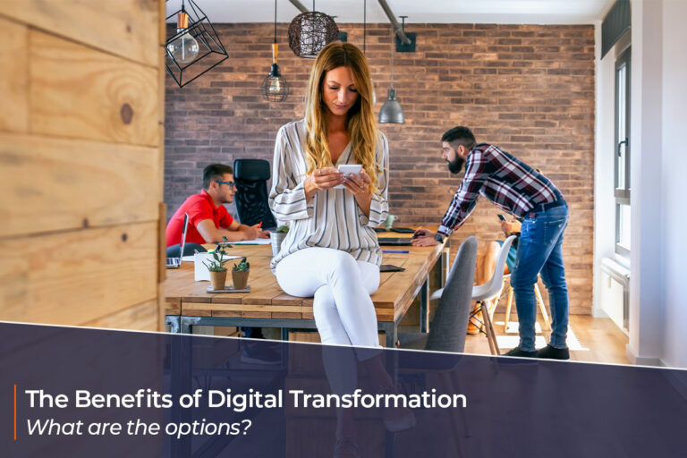The benefits of a digital transformation in your organisation – The Options