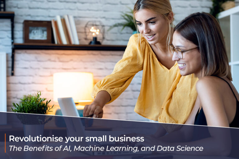How AI, Machine Learning, and Data Science can revolutionise your small business – The benefits of AI